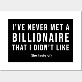 I've Never Met A Billionaire I Didn't Like Posters and Art